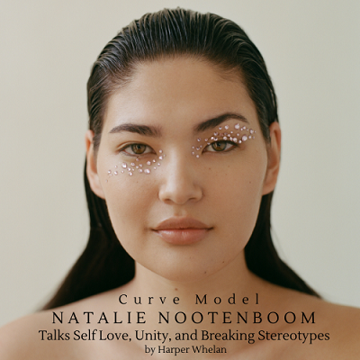 Curve Model Natalie Nootenboom Talks Self Love, Unity and Breaking Stereotypes
by Harper Whelan