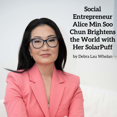 Social Entrepreneur Alice Min Soo Chun Brightens the World with Her SolarPuff