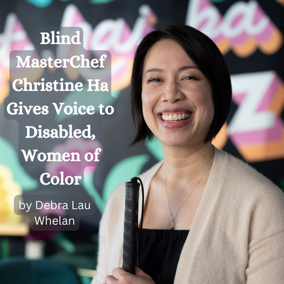 Blind MasterChef Christine Ha Gives Voice to Disabled, Women of Color