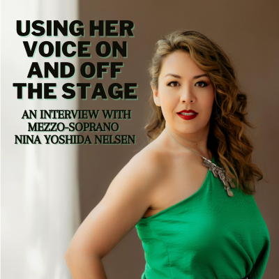 Using Her Voice On and Off the Stage: An Interview with Mezzo-soprano Nina Yoshida Nelsen