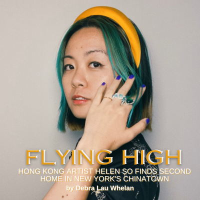 Flying
              High              Hong Kong artist Helen So finds second home in New              York's Chinatown By Debra Lau Whelan