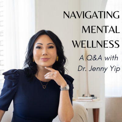 Navigating Mental Wellness: A Q&A with Dr. Jenny Yip