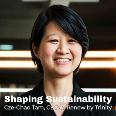 Shaping Sustainability
Cze Chao Tan, CEO of Renewal by Trinity